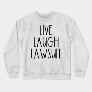 Rae Dunn Parody Live Laugh Lawsuiy Crewneck Sweatshirt